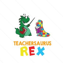 autism teacher dinosaur trex teachersaurus autism awareness svg, autism svg, autism teacher svg, teachersaurus svg, trex