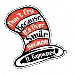 don't cry because it's over svg, dr seuss svg, dr seuss quotes, best quotes, svg, dr seuss gifts, cat in the hat svg, dr