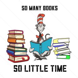 so many books so little time svg, dr seuss svg, school svg, back to school svg, books svg, teacher svg, students svg, dr