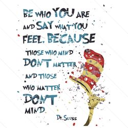 be who you are and say what you feel svg, dr seuss svg, be who you are svg, say what you feel, cat in the hat svg, dr se