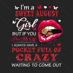 Im A Sweet August Girl Png, Birthday Png, August Birthday Png, Born In August, August Girl Png, August Woman Png, Birthd