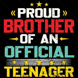 proud brother of an official teenager svg, birthday svg, 13th birthday svg, 13 years old boys svg, happy birthday svg, b