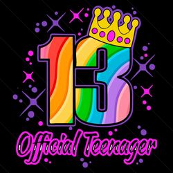 official teenager in rainbow colors svg, birthday svg, 13th birthday svg, 13 years old teenager svg, 13 years old girl s
