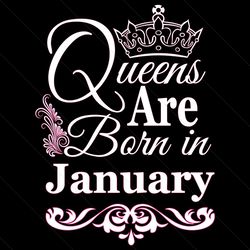 queens are born in january svg, birthday svg, january birthday svg, january queen svg, born in january svg, jan birthday