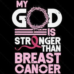 my god is stronger than breast cancer,breast cancer, breast cancer svg, breast cancer ribbon, breast cancer ribbon print