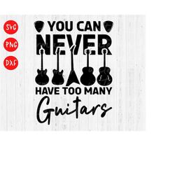 you can never have too many guitars svg, guitar png, rock and roll svg, rock svg, guitar clipart, music clipart