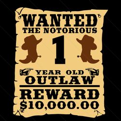 wanted the notorious 1 year old outlaw svg