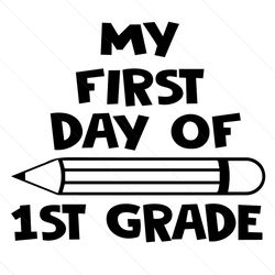 my first day of 1st grade svg