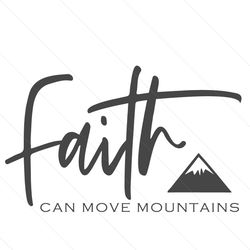 faith can move mountains svg, religious svg, christian svg cut files