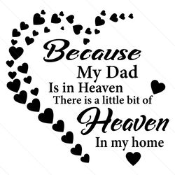 because my dad is in heaven svg, fathers day svg, dad in heaven svg, heaven dad svg, miss dad svg, dad lover svg, father