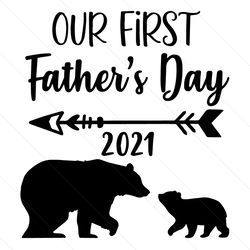 our first fathers day 2021 svg, fathers day svg, first father svg, fathers day 2021 svg, father bear svg, baby bear svg,