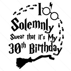 harry potter i solemnly swear that it’s my 30th birthday svg