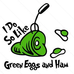 i do so like green eggs and ham svg, dr seuss svg, green eggs and ham, dr seuss, dr seuss book