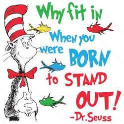 why fit in when you were born to stand out svg, dr seuss svg, dr seuss vector, dr seuss clipart, stand out svg, dr seuss