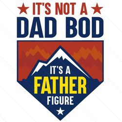 mens it's not a dad bod it's a father figure logo svg