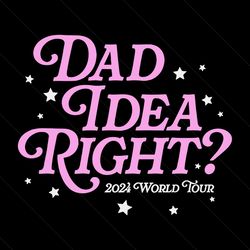 dad idea right 2024 world tour svg