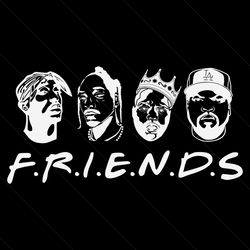 tupac snoop biggie and ice cube friend svg