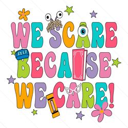 we scare because we care monster inc svg