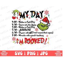 grinch my day i&39m booked svg png, my day grinch svg,  christmas to-do list, merry grinchmas svg, funny grinch, santa g