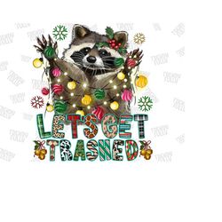 let&39s get trashed png, trashy christmas raccoon png, sublimation design, raccoon png, christmas vibes, merry christmas