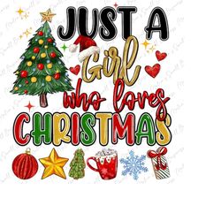 just a girl who loves christmas png sublimation design download, merry christmas png, happy new year png, sublimate desi