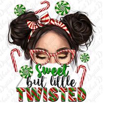 sweet but little twisted messy bun png, christmas vibes png, merry christmas png, happy new year png, sublimate  designs