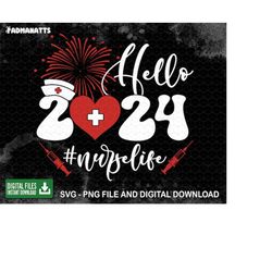 hello 2024 nurse life svg png, nurse life, new year party,  funny nursing lover, happy new year, nurse new year gift, di