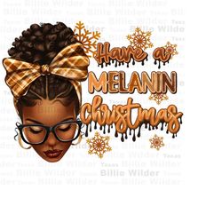 have a melanin christmas afro woman png sublimation design download, christmas png, happy new year png, afro woman png,
