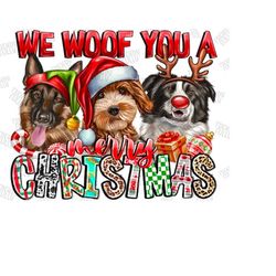 we woof you a merry christmas png sublimation design, happy new year clipart, christmas dogs png, merry christmas png, d