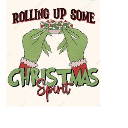 rolling up some gr!nchmas spirit svg png, retro christmas svg, rolling up some christmas spirit svg, smoking christmas p
