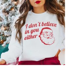 i don&39t believe in you either funny santa png, christmas santa claus tshirt mug sublimation design retro vintage holid