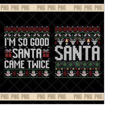 i&39m so good santa came twice png, santa claus png, retro santa christmas png, funny santa claus png, ugly christmas pn