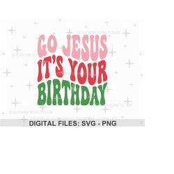 go jesus it&39s your birthday png svg, funny christian christmas, retro wavy text, sublimation design, cricut & silhouet