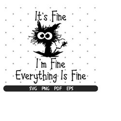 i&39m fine i&39m fine everything is fine svg, black cat svg, i&39m fine cat svg, funny cat svg, crazy cat svg, instant d