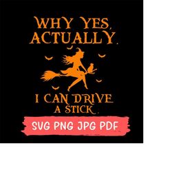 why yes actually i can drive a stick svg, witch halloween svg, funny witch quote svg, witch black cat svg, witch svg cri