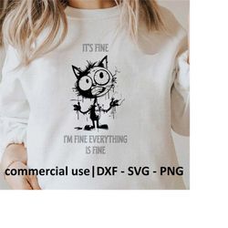 it&39s fine i&39m fine everything is fine svg, png dxf, i&39m fine cat svg black cat svg, cat png, cat dxf, funny cat sv