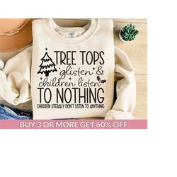 tree tops glisten and children listen to nothing svg png, cricut, ugly christmas svg, funny christmas svg, family xmas s