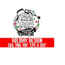 jolliest bunch of cousins this side of the nuthouse svg | christmas vacation svg clark griswold png family car tree joll