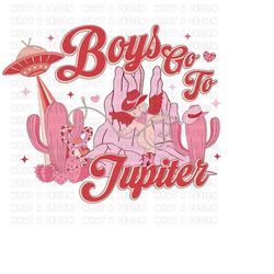boys go to jupiter png, western valentine png, cowboy valentine png, valentines sublimation designs, valentines day png,