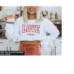 love vibes svg png, self love svg png, valentine&39s day svg png, love sweatshirt design, sublimation, digital download