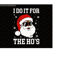 Santa Christmas Png, I Do It For The Ho&39s Png, Santa Hat Png, Retro Christmas Png, Funny Christmas, Funny Inappropriat
