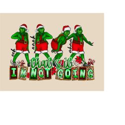 that&39s it i&39m not going png, retro christmas png, funny christmas png, grinc png, christmas png, trendy png, sublima