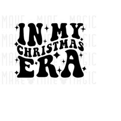 in my christmas era svg png, christmas svg, christmas shirt, eras, wavy stacked text, svg for cricut, era svg, holiday,