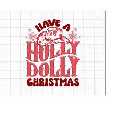 have a holly dolly christmas png, retro christmas western png, cowgirl christmas png, digital dowload