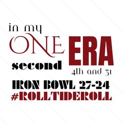 iron bowl in my one second era 4th and 31 svg roll tide roll svg