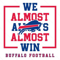 buffalo bills we almost always almost win svg