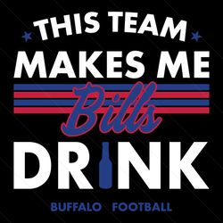 buffalo bills this team makes me drink svg