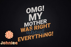 omg my mother was right about everything design 54