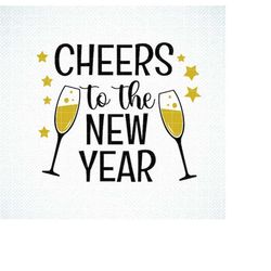 cheers to the new year svg, new years svg, toast champagne glasses svg, new year svg, eps, dxf , new year png, new year