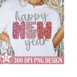 Faux Glitter Happy New Year PNG Sublimation Design | New Year&39s Eve Png Download Sparkly New Year Png for Shirt Faux S